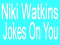 Niki Watkins - The Joke Is On You