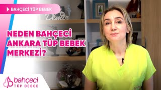Neden Bahçeci Ankara Tüp Bebek Merkezi?  Bahçec