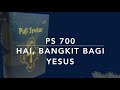 PS 700 Hai bangkit bagi Yesus