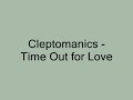 Cleptomaniacs - Time Out For Love (2001 mix)