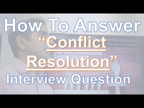 How To Answer: Interview Questions On Resolving Conflict