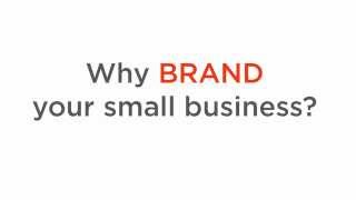 Why Brand Your Small Business