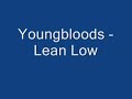 Youngbloods - Lean Low Youngbloods - Lean Low