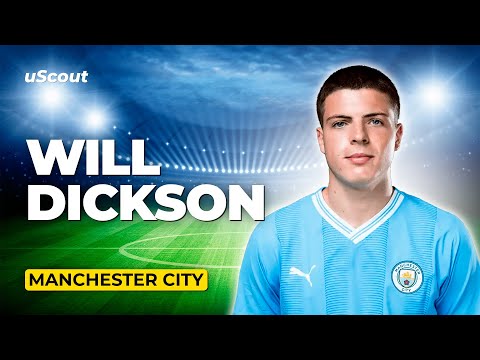 How Good Is Will Dickson at Manchester City?