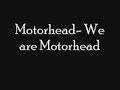 We Are Motorhead - Motörhead
