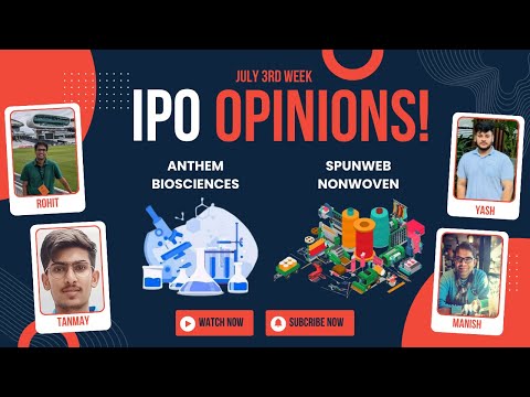 Anthem Biosciences & Spunweb NonWoven - July 3rd week IPOs : Primary Market Chatter