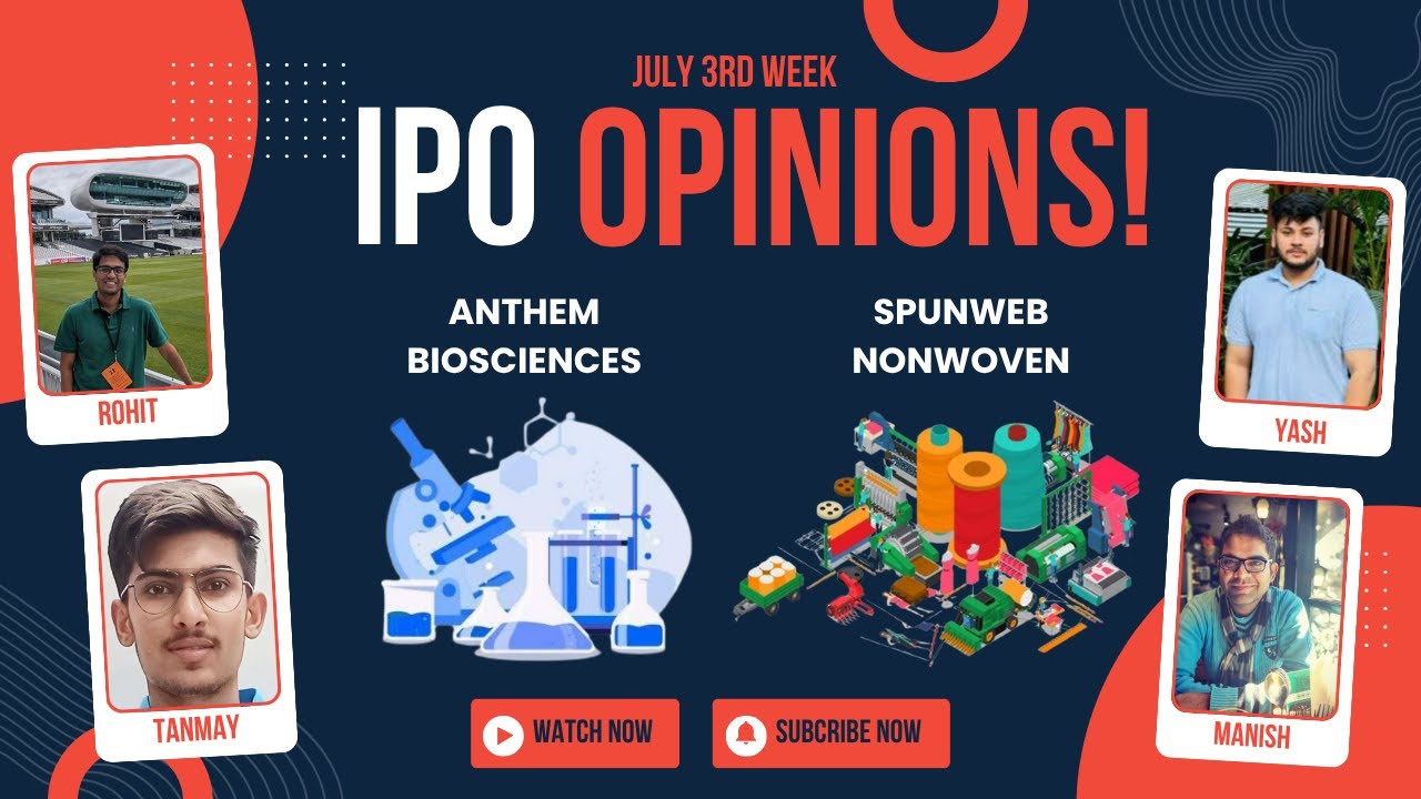 Anthem Biosciences & Spunweb NonWoven - July 3rd week IPOs : Primary Market Chatter