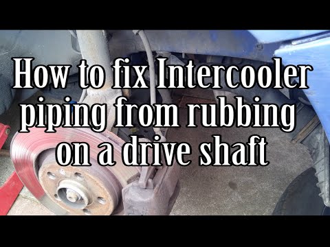How to fix intercooler piping from rubbing on a drive shaft