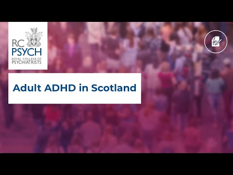 RCPsychiS Webinar #4 - Adult ADHD in Scotland
