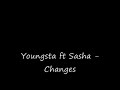 Youngsta Ft Sasha - Changes