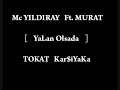 Mc YILDIRAY ft. MURAT- Yalan Olsada ... [ Tokat ] S�per !!