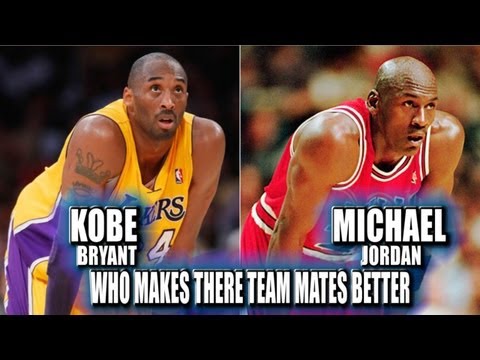 Kobe Bryant or Michael Jordan who makes there teammates better