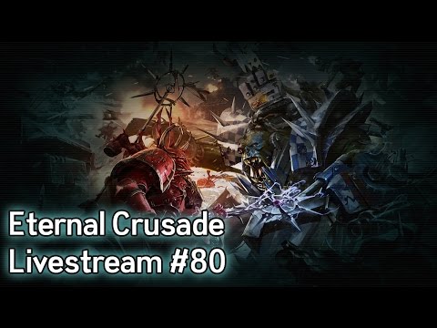 Warhammer 40K: Eternal Crusade Into the Warp Livestream — Episode 80