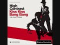 High contrast - kiss kiss Bang Bang (Jonny L Remix)