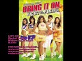 From the movie soundtrack: Bring it On: Fight to the Finish Performed by Rachel Suter Written by R.Suter/M.Ellis www.rachelsuter.com