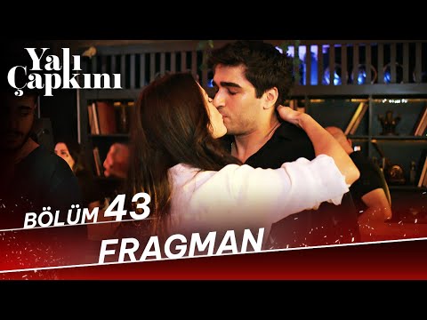 Yalı Çapkını 43. Bölüm Fragmanı                                                                                                                                                                                                                           