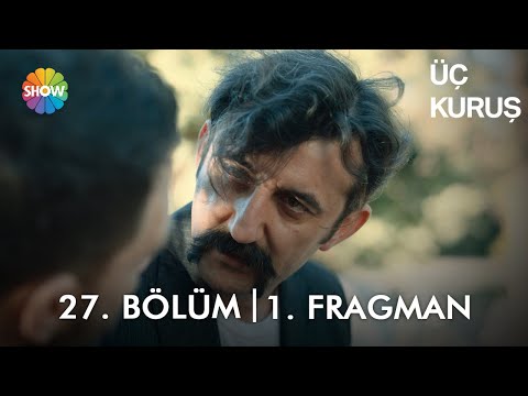 Üç Kuruş 27. Bölüm Fragmanı                                                                                                                                                                                                                               