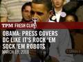 Obama: Press Covers DC Like It's Rock 'Em Sock 'Em Robots