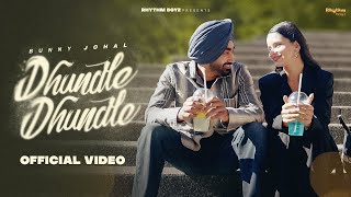 Dhundle Dhundle (Full Video)  Bunny Johal  Rhythm 
