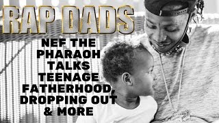 Rap Dads: Nef The Pharoah