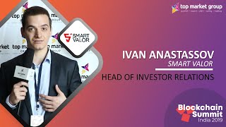 Ivan Anastassov - Head of Investor Relations - Smart Valor at Blockchain Summit India 2019