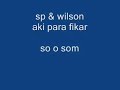Sp & wilson - aki para ficar