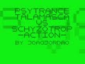 Psy Trance Talamasca vs Schyzotrop - Action