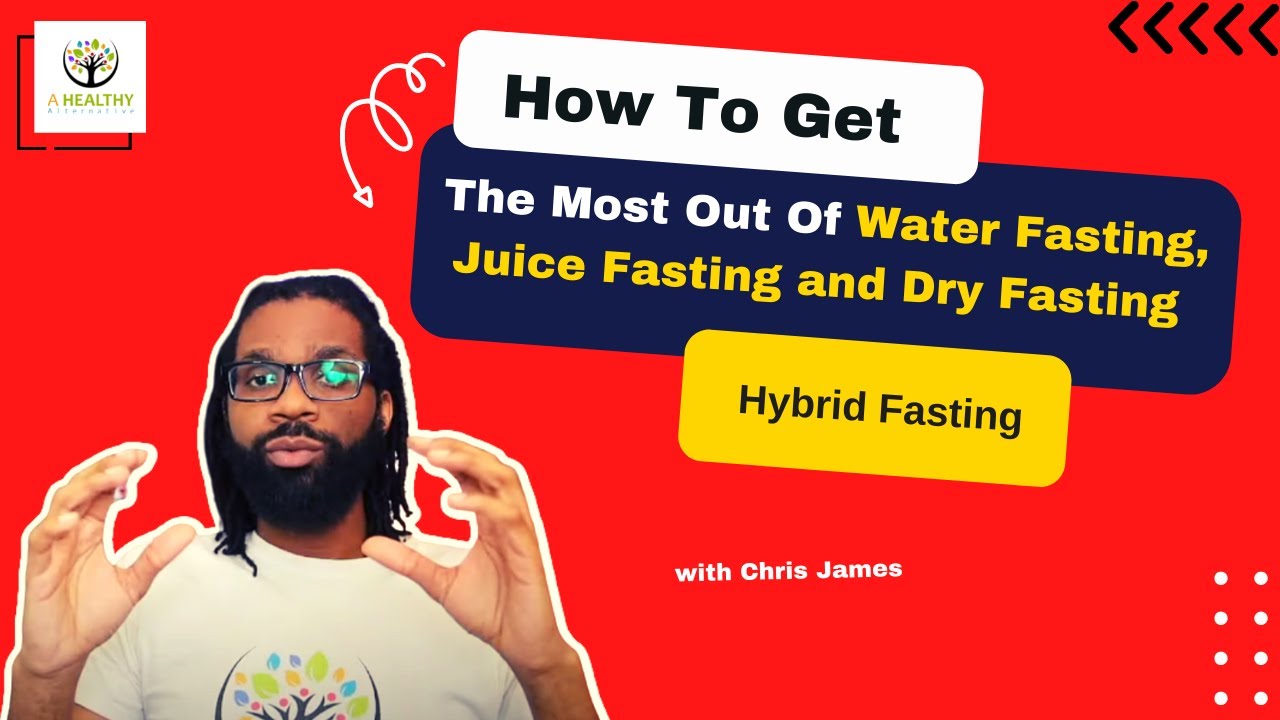 How To Get The Most Out Of Water Fasting Juice Fasting and Dry Fasting ||Hybrid Fasting