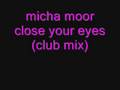 micha moor close your eyes (club mix )