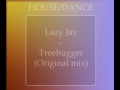 Lazy Jay - Treehugger (Original mix) [HQ]