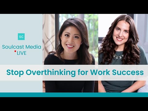 Stop Overthinking for Work Success | Soulcast Media LIVE w/ Melody Wilding