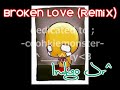 Broken Love (Remix) - Indigo Jr^
