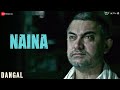 Naina - Dangal | Aamir Khan | Arijit Singh | Pritam | Amitabh Bhattacharya | New Song 2017 Naina - Dangal | Aamir Khan | Arijit Singh | Pritam | Amitabh Bhattacharya | New Song 2017