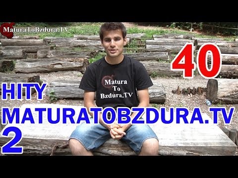 Matura To Bzdura - HITY (CZĘŚĆ 2) - odc. 40 MaturaTobzdura.TV