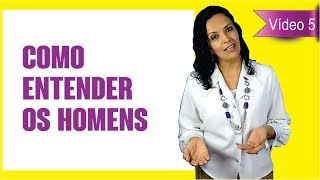 Entendendo os Homens - Vídeo 5