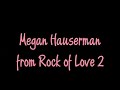 Rock of Love 2 Megan Hauserman on CelebrityFanChat.com Rock of Love 2 Megan Hauserman on CelebrityFanChat.com