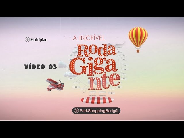Park Shopping Barigui - A Incrível Roda Gigante - Vídeo para empresas - Institucional - Estúdio Beto Monteiro - Produtora de vídeos'