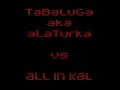 TaBaLuGa vs ALL in kal
