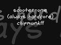 Scooter-one (always hardcore) chipmunk!!! Scooter-one (always hardcore) chipmunk!!!