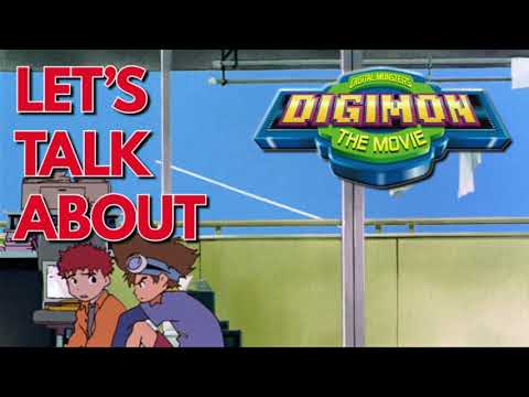 Let's Talk About: DIGIMON THE MOVIE (It's Really Good For Like 45 Minutes?)