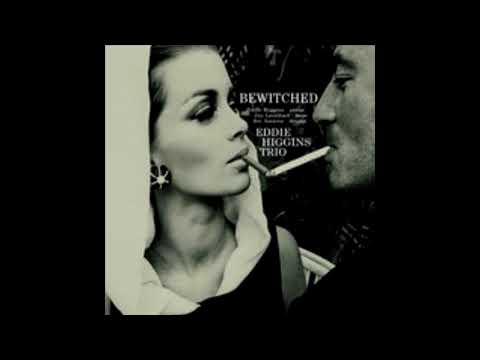 Eddie Higgins Trio – Bewitched (Full Album)