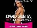 David Guetta Kelly Rowland When Love Takes Over Blame Remix - Drum & Bass
