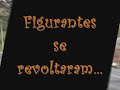 Os Figurantes- A Revolta