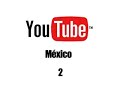 lanzamiento de youtube méxico 2