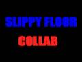 Espermatazoide and NastyWizard6'z Slippy Floor Collab (Whut happened?) =D