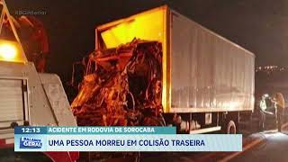 Acidente em rodovia de Sorocaba: uma pessoa morreu em colisão traseira