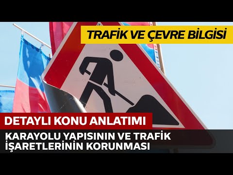Karayolu Yapısının ve Trafik İşaretlerinin Korunması Karayolu Yapısının ve Trafik İşaretlerinin Korunması