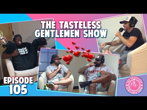 Episode 105 of The Tasteless Gentlemen Show