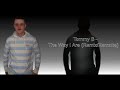 Tommy B - The Way I Are (Remix/Remake) Tommy B - The Way I Are (Remix/Remake)