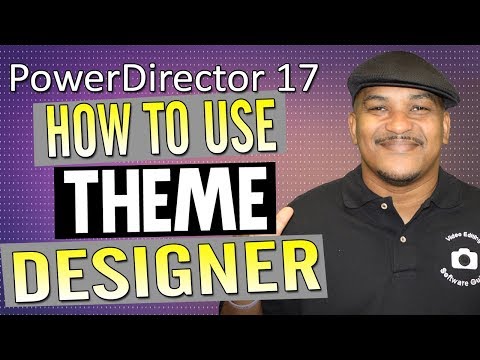 How to Make Great Videos Using Theme Designer | CyberLink PowerDirector 17